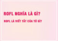 ROFL Nghĩa Là Gì? ROFL Là Viết Tắt Của Từ Gì?